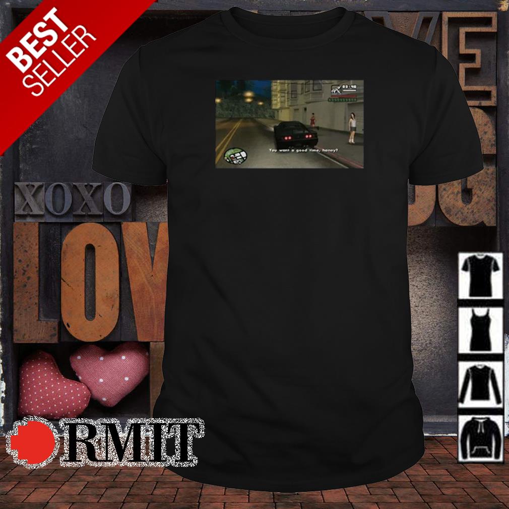 GTA San Andreas you want a good time honey shirt – Happy Happy tees – Shop  trending t-shirt